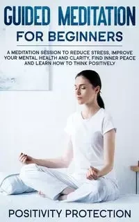 Guided Meditation For Beginners - Protection Positivity