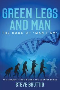 Green Legs and Man - Steve Bruttig