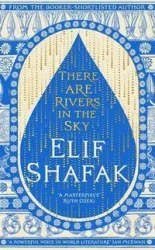 There are Rivers in the Sky - Shafak Elif