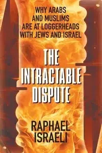 The Intractable Dispute - Raphael Israeli