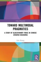 Toward Multimodal Pragmatics - Huang Lihe