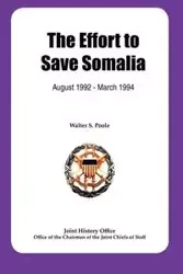 The Effort to Save Somalia, August 1922 - March 1994 - Poole Walter S.