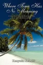 Where Time Has No Meaning - Kenyatta Kelechi