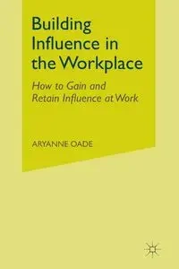 Building Influence in the Workplace - Oade Aryanne