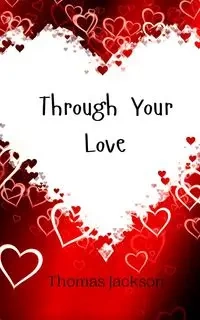 Through Your Love - Jackson Thomas