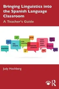 Bringing Linguistics into the Spanish Language Classroom - Judy Hochberg