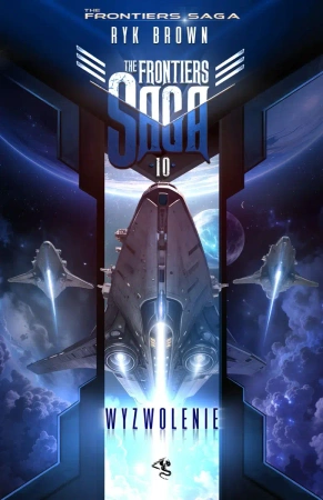 Wyzwolenie. The Frontiers Saga. Tom 10 - Ryk Brown