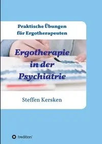 Ergotherapie in der Psychiatrie - Kersken Steffen