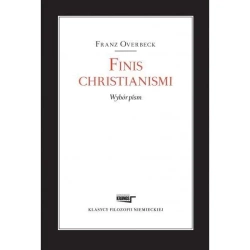 Finis christianismi. Wybór pism - Franz Overbeck