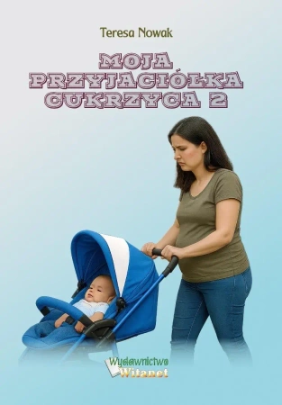 Moja przyjaciółka Cukrzyca 2 - Teresa Nowak