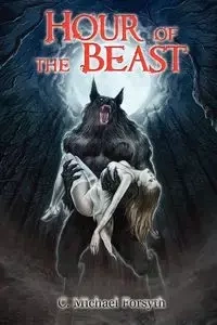 Hour of the Beast - Michael C. Forsyth