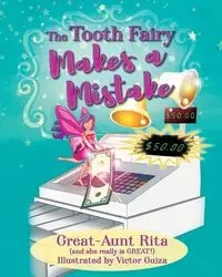 The Tooth Fairy Makes a Mistake - Rita Great-Aunt