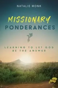 Missionary Ponderances - Natalie Monk