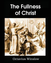 The Fullness of Christ - Winslow Octavius