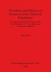 Prevalence and Patterns of Disease in Early Medieval Populations - Tina Jakob