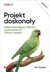 Projekt doskonały. Zadbaj o komunikację z klientem - Tom Greever