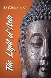 The Light of Asia - Arnold Edwin Sir