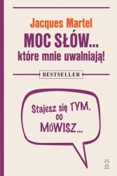 Moc słów… które mnie uwalniają! - Jacques Martel