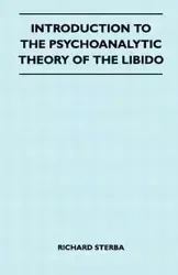 Introduction To The Psychoanalytic Theory Of The Libido - Richard Sterba