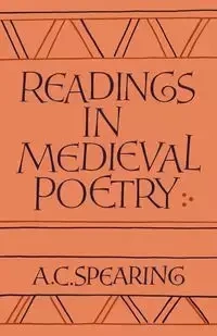 Readings in Medieval Poetry - Spearing A. C.