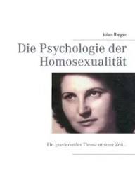Die Psychologie der Homosexualität - Rieger Jolan