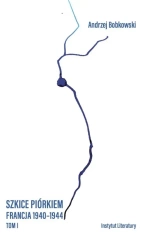 Szkice piórkiem. Francja 1940-1944 T.1 - Andrzej Bobkowski