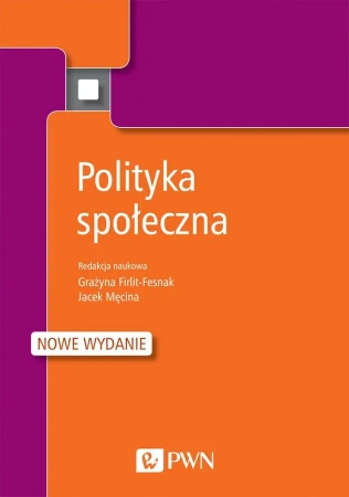 Polityka społeczna - Grażyna Firlit-Fesnak, Jacek Męcina
