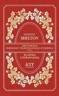 Ortotrofia Podstawy prawidłowego żywienia Tom 2 Klasyka uzdrawiania - Shelton Herbert