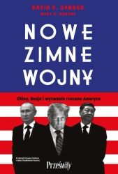 Nowe zimne wojny. Chiny, Rosja i wyzwanie... - David E. Sanger, Mary Brooks K.