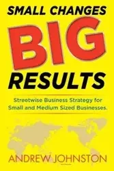 Small Changes BIG Results - Andrew Johnston K