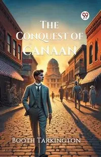 The Conquest of Canaan - Tarkington Booth