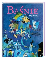 Baśnie i legendy polskie - opracowanie zbiorowe