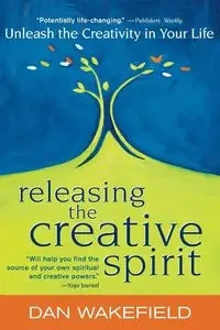 Releasing the Creative Spirit - Dan Wakefield