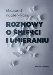 Rozmowy o śmierci i umieraniu - Elizabeth Kbler-Ross, Irena Doleżal-Nowicka