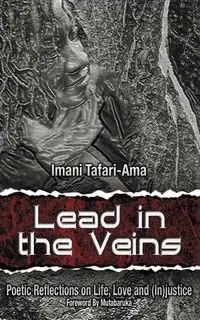 Lead in the Veins - Tafari-Ama Imani M.
