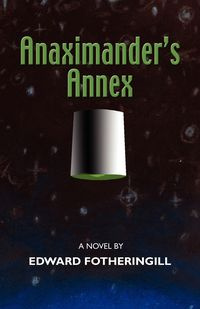 Anaximander's Annex - Edward Fotheringill