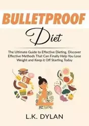 Bulletproof Diet - Dylan L.K.