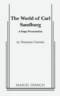The World of Carl Sandburg - Norman Corwin
