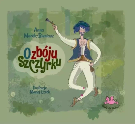 O Zbóju Szczyrku - Anna Marek-Bieniasz