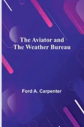 The Aviator And The Weather Bureau - Carpenter Ford A.
