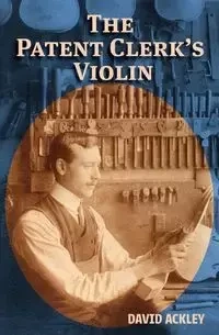 The Patent Clerk's Violin - David Ackley