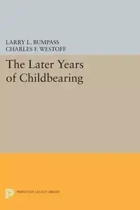 The Later Years of Childbearing - Larry L. Bumpass