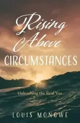 Rising Above Circumstances - Louis Mongwe