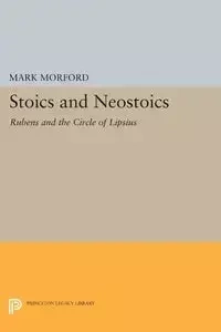 Stoics and Neostoics - Mark P.O. Morford