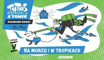 Tytus, Romek i A'Tomek. Na morzu i w tropikach - Henryk Jerzy Chmielewski