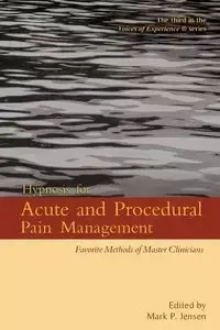 Hypnosis for Acute and Procedural Pain Management - Jensen Mark P