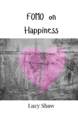 FOMO on Happiness - Lucy Shaw