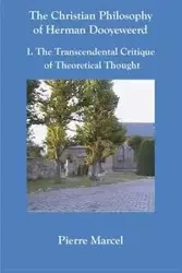 The Christian Philosophy of Herman Dooyeweerd - Marcel Pierre