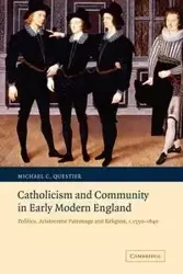 Catholicism and Community in Early Modern England - Michael C. Questier