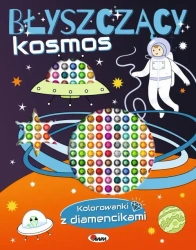 Błyszczący kosmos. Kolorowanki z diamencikami - Opracowanie zbiorowe
